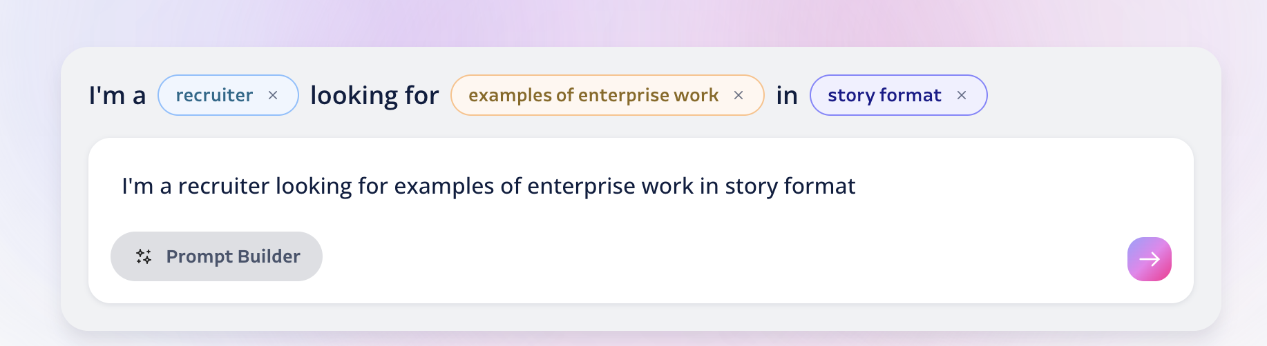 Prompt builder — three composable pills (recruiter / examples of enterprise work / story format) composing into a single prompt